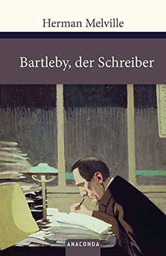 Bartleby, der Schreiber: Eine Geschichte von der Wall Street (Große Klassiker zum kleinen Preis, Band 108) von ANACONDA