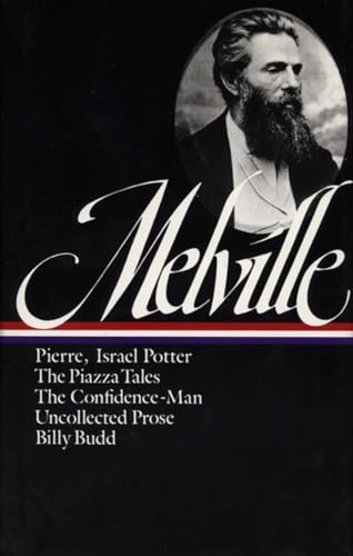 Herman Melville: Pierre, Israel Potter, The Piazza Tales, The Confidence-Man, Billy Budd, Uncollected Prose (LOA #24) (Library of America Herman Melville Edition, Band 3) von Library of America