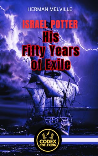 Israel Potter His Fifty Years of Exile: Exile and Adventure: The Trials of a Forgotten Patriot who was a soldier and then survivor von Independently published