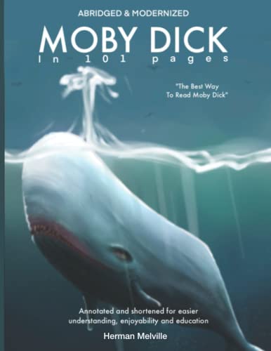 MOBY DICK IN 101 PAGES: Annotated and Abridged for easier understanding and more enjoyable readability. von Independently published