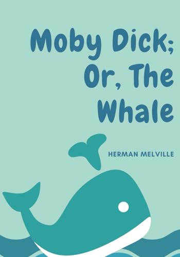 Moby Dick; Or, The Whale von Independently published