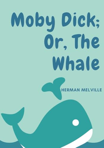 Moby Dick; Or, The Whale von Independently published