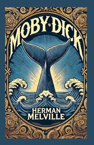 Moby Dick: A Timeless Epic of Revenge, Obsession, and the Sea von Independently published