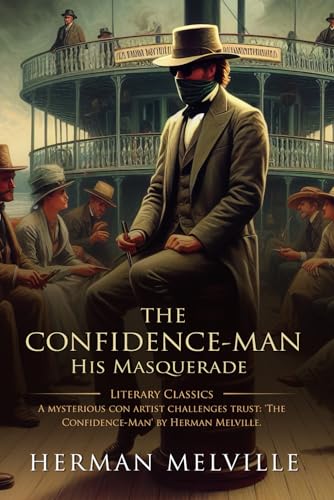 The Confidence-Man: His Masquerade: Complete with Classic illustrations and Annotation von Independently published