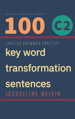 English Grammar Practice - Certificate in Proficiency of English: 100 C2 key word transformation sentences von Independently published