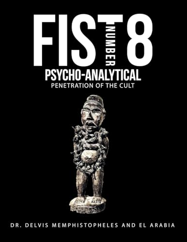 Fist Number 8: Psycho-Analytical Penetration of the Cult von AuthorHouse UK