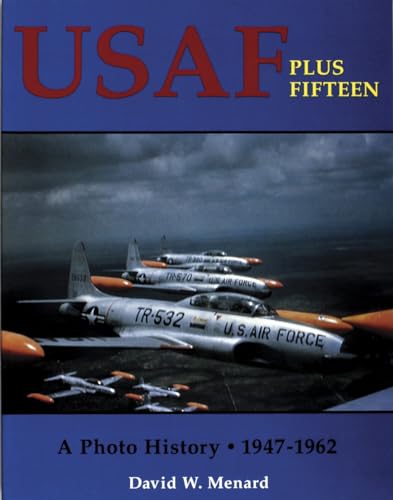 Usaf Plus Fifteen: A Photo History 1947-62