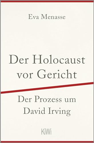 Der Holocaust vor Gericht: Der Prozess um David Irving von Kiepenheuer & Witsch GmbH