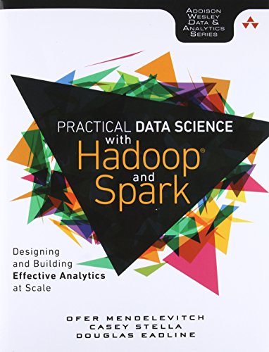 Data Science with Hadoop: Designing and Building Effective Analytics at Scale (Addison-wesley Data & Analytics) von Addison Wesley