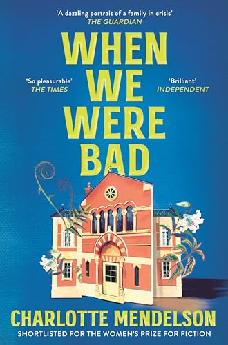 When We Were Bad: the dazzling, Women’s Prize-shortlisted novel from the author of The Exhibitionist von Picador