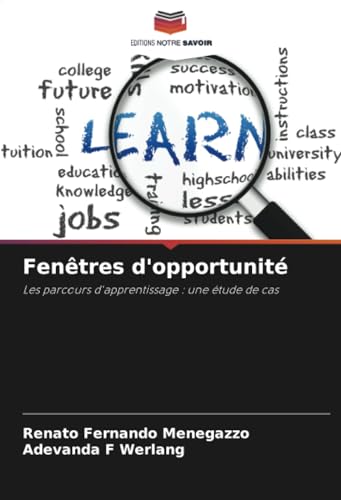 Fenêtres d'opportunité: Les parcours d'apprentissage : une étude de cas von Editions Notre Savoir