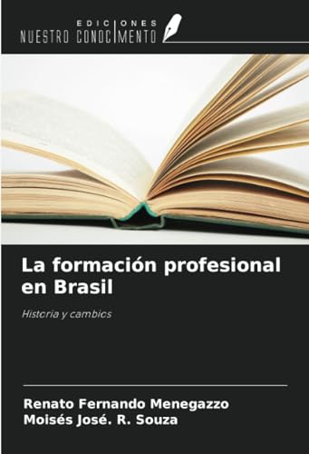 La formación profesional en Brasil: Historia y cambios von Ediciones Nuestro Conocimiento