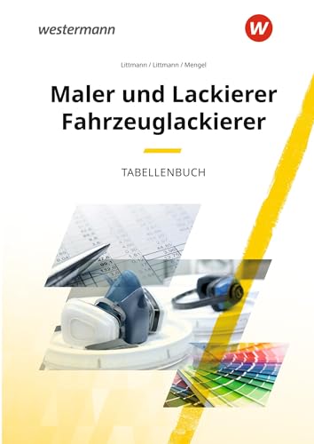 Maler und Lackierer Fahrzeuglackierer: Tabellenbuch von Westermann Schulbuch