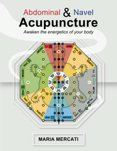 Abdominal and Navel Acupuncture: Awaken the energetics of your body von maria mercati