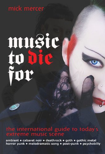 Music to Die for: The International Guide to Today's Extreme Music Scene