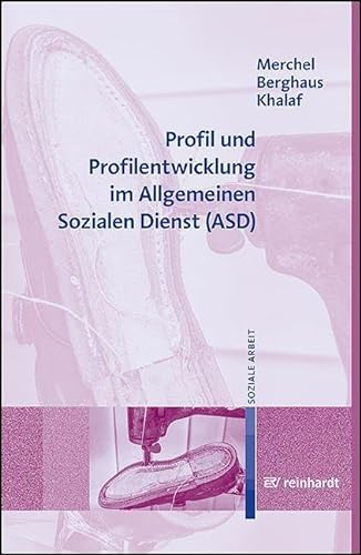 Profil und Profilentwicklung im Allgemeinen Sozialen Dienst (ASD) von Ernst Reinhardt Verlag