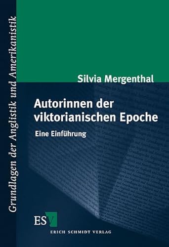 Autorinnen der viktorianischen Epoche: Eine Einführung (Grundlagen der Anglistik und Amerikanistik)