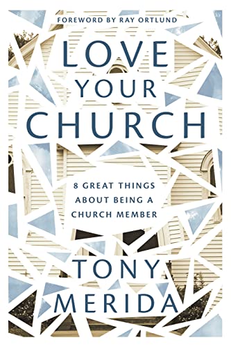 Love Your Church: 8 Great Things About Being a Church Member von Good Book Company