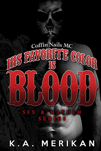 His Favorite Color is Blood - Coffin Nails MC (gay biker dark romance) (Sex & Mayhem, Band 8)