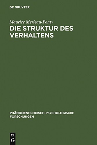 Die Struktur des Verhaltens: Übers. u. Vorw. v. Bernhard Waldenfels (Phänomenologisch-psychologische Forschungen, 13, Band 13)