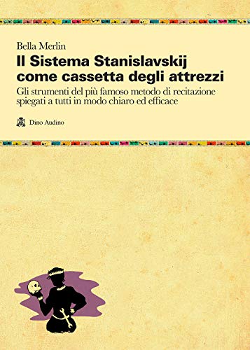 Il sistema Stanislavskij come cassetta degli attrezzi (Manuali) von Audino