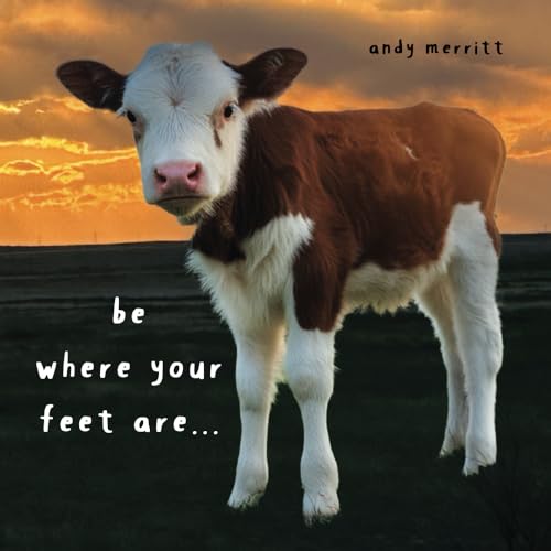 Be Where Your Feet Are... von Eifrig Publishing