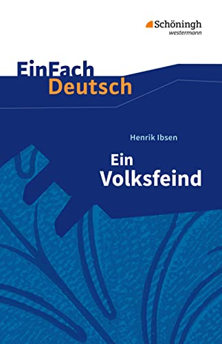 EinFach Deutsch Textausgaben: Henrik Ibsen: Ein Volksfeind: Schauspiel in fünf Akten. Gymnasiale Oberstufe von Westermann Bildungsmedien Verlag GmbH