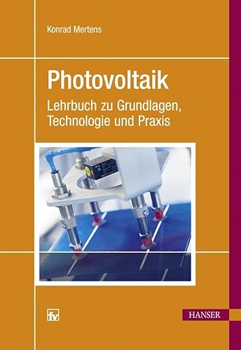 Photovoltaik: Lehrbuch zu Grundlagen, Technologie und Praxis