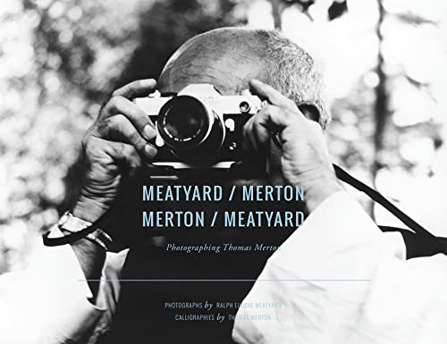 Meatyard/Merton, Merton/Meatyard: Photographing Thomas Merton (Fons Vitae Thomas Merton)
