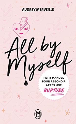 All by myself: Petit manuel pour rebondir après une rupture von J'AI LU