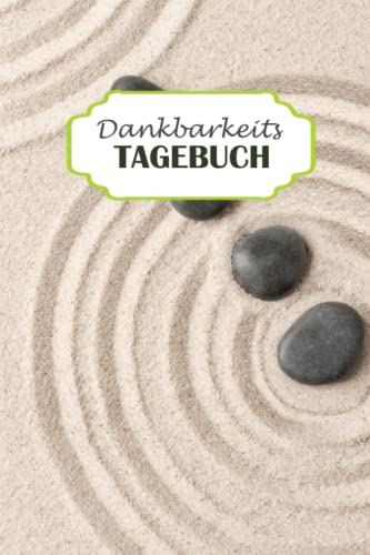 Dankbarkeitstagebuch | Mehr Glück und Selbstbewusstsein | Achtsamkeit, Selbstliebe und mehr Dankbarkeit: für das tägliche Eintragen deiner ... für mehr Glück und Freude | Motiv: Zen Sand von Independently published