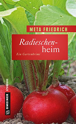 Radieschenheim: Ein Gartenkrimi (Kriminalromane im GMEINER-Verlag) (Garten-Krimis im GMEINER-Verlag) von Gmeiner Verlag