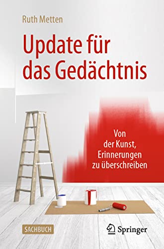 Update für das Gedächtnis: Von der Kunst, Erinnerungen zu überschreiben von Springer