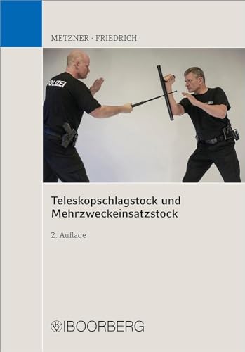 Teleskopschlagstock und Mehrzweckeinsatzstock: Eine Anleitung für die Praxis von Boorberg, R. Verlag