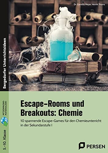 Escape-Rooms und Breakouts: Chemie: 10 spannende Escape-Games für den Chemieunterricht in der Sekundarstufe I (5. bis 10. Klasse) von Persen Verlag i.d. AAP