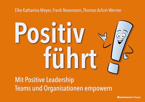 Positiv führt!: Mit Positive Leadership Teams und Organisationen empowern von BusinessVillage