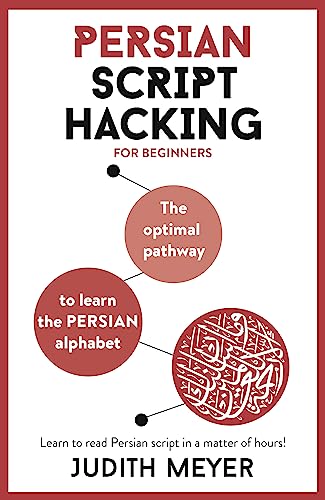 Persian Script Hacking: The optimal pathway to learn the Persian alphabet