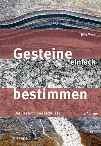 Gesteine einfach bestimmen: Der Bestimmungsschlüssel von Haupt Verlag AG