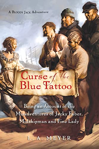 Curse of the Blue Tattoo: Being an Account of the Misadventures of Jacky Faber, Midshipman and Fine Lady (Bloody Jack Adventures)