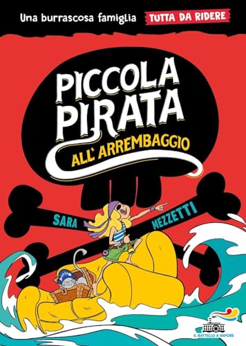 Piccola pirata all'arrembaggio. Una burrascosa famiglia tutta da ridere (Il battello a vapore. One shot)