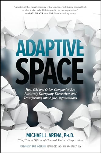 Adaptive Space: How GM and Other Companies are Positively Disrupting Themselves and Transforming into Agile Organizations von McGraw-Hill Education