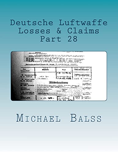 Deutsche Luftwaffe, Losses & Claims Part 28: Part 28 January 1944 von CREATESPACE
