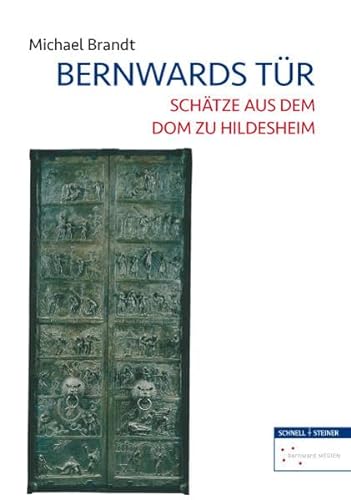 Bernwards Tür: Schätze aus dem Dom zu Hildesheim von Schnell & Steiner