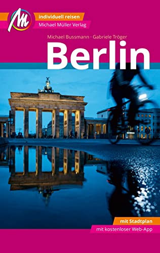 Berlin MM-City Reiseführer Michael Müller Verlag: Individuell reisen mit vielen praktischen Tipps und Web-App mmtravel.com