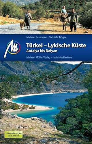 Türkei Reiseführer Michael Müller Verlag: Lykische Küste Antalya bis Dalyan. Individuell reisen mit vielen praktischen Tipps (MM-Reisen) von Mller, Michael GmbH