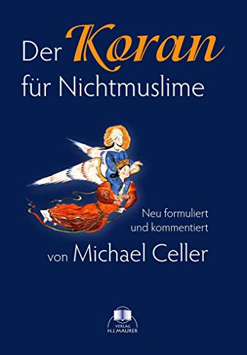 Der Koran für Nichtmuslime: Neu formuliert und kommentiert: Neu kommentiert und formuliert von Maurer, Hans-Jrgen