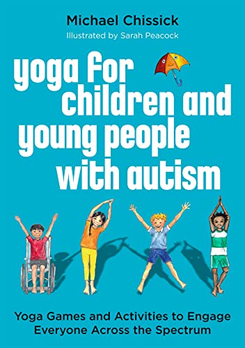 Yoga for Children and Young People with Autism: Yoga Games and Activities to Engage Everyone Across the Spectrum von Jessica Kingsley Publishers