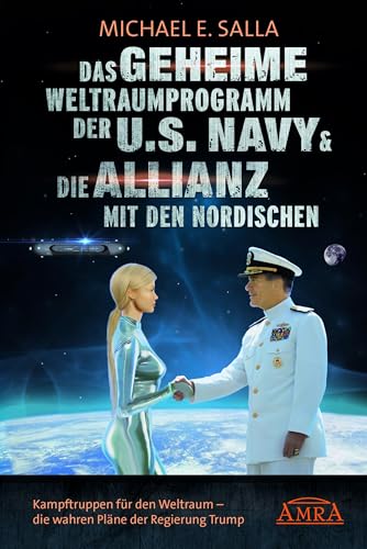 DAS GEHEIME WELTRAUMPROGRAMM DER U.S. NAVY & DIE ALLIANZ MIT DEN NORDISCHEN: Kampftruppen für den Weltraum - die Kampftruppen für den Weltraum - die ... Regierung Trump (Geheime Weltraumprogramme)