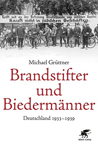 Brandstifter und Biedermänner: Deutschland 1933-1939