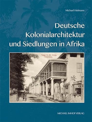 Deutsche Kolonialarchitektur und Siedlungen in Afrika von Imhof Verlag